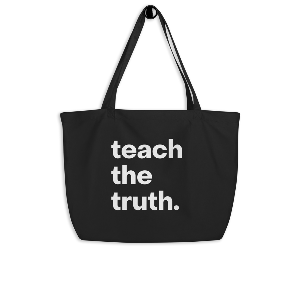 Teach the Truth large organic tote bag