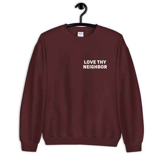 Love Thy Neighbor Unisex Sweatshirt