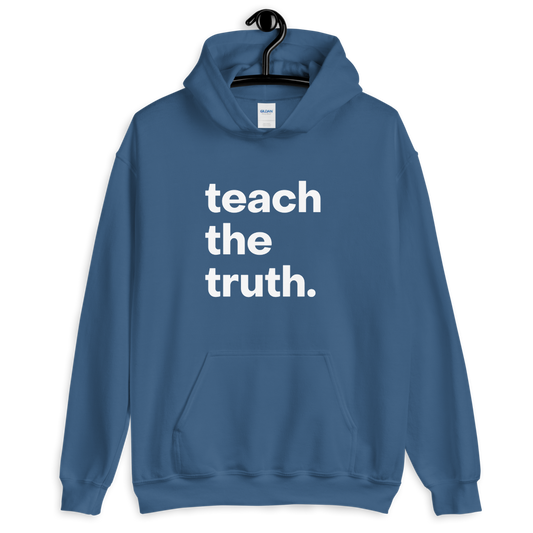 Teach the Truth Unisex Hoodie
