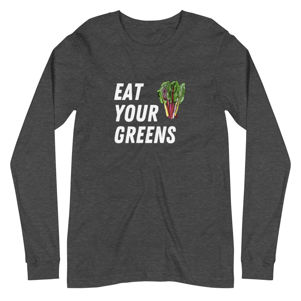 Eat Your Greens Unisex Long Sleeve Tee