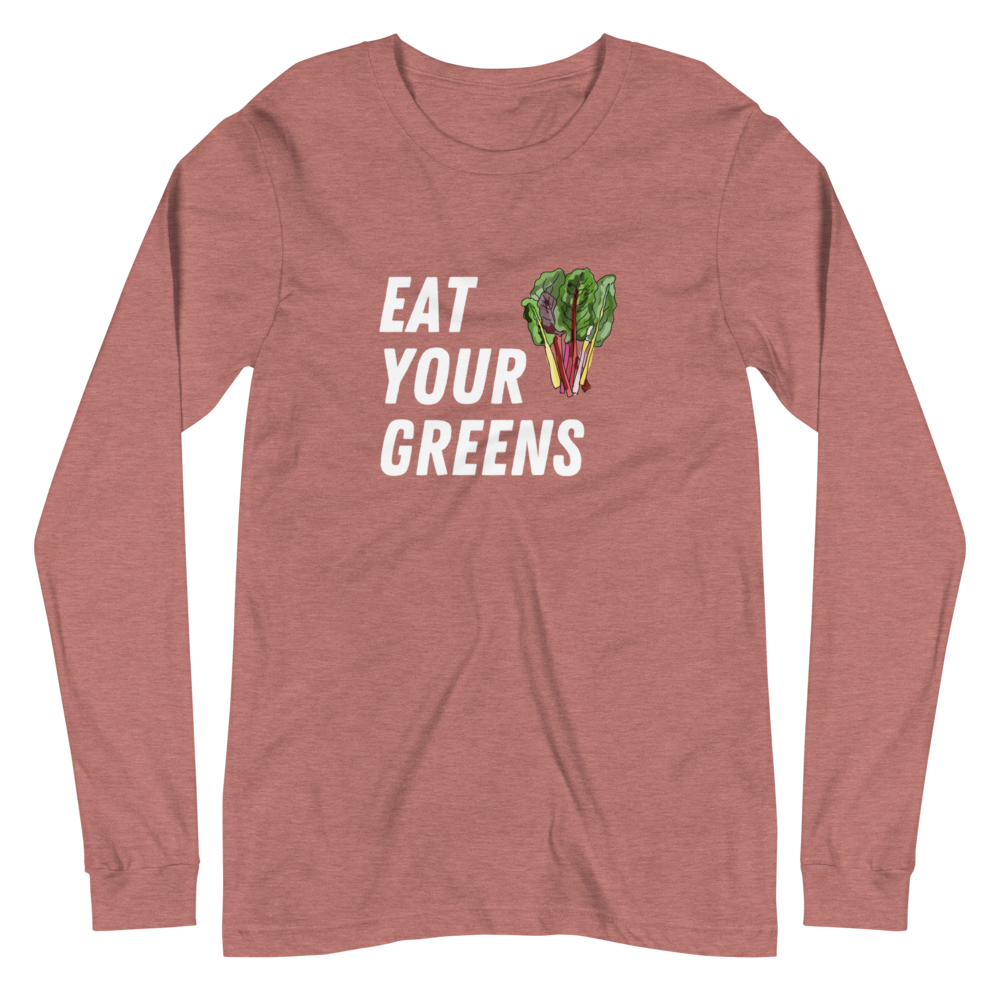 Eat Your Greens Unisex Long Sleeve Tee