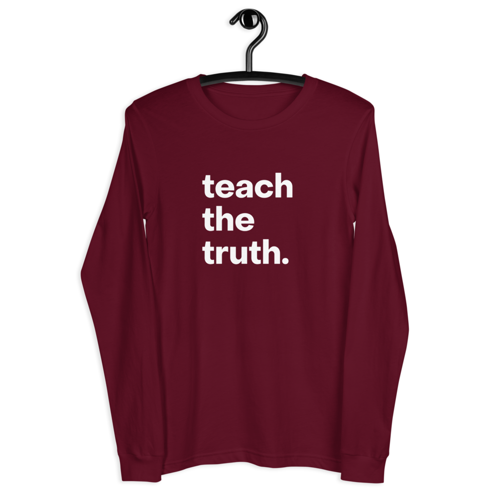Teach the Truth Unisex Long Sleeve Tee