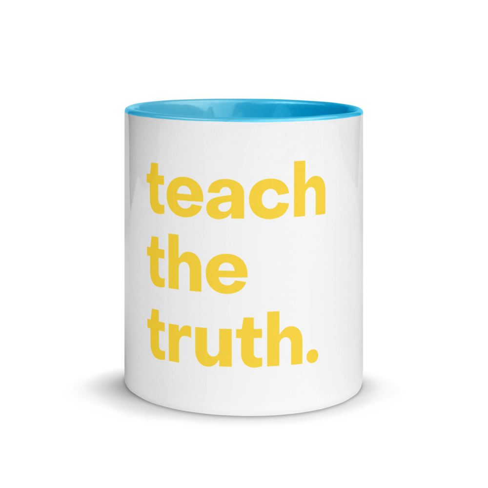 Teach the Truth Mug with Color Inside
